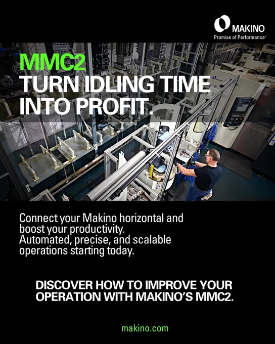 MMC2
Turn Idling Time Into Profit

Connect your Makino horizontal and boost your productivity. 
Automated, precise, and scalable operations starting today. 

Discover how to improve your operation with Makino's MMC2.

Makino.com

Makino
Promise of Performance