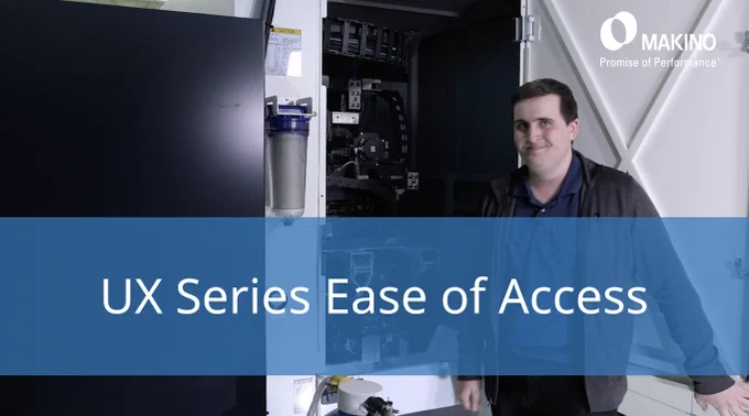 UX Series Ease of Access
Makino Tech Tip Video

Makino
Promise of Performance