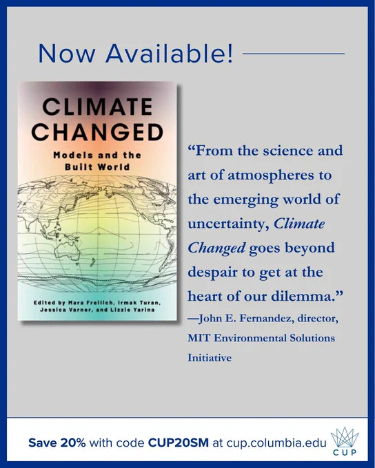 Now available! It include the cover of Climate Changed: Models and the Built World. It includes the blurb to John E. Fernandez. It offers a 20% discount with code CUP20SM at cup.columbia.edu.