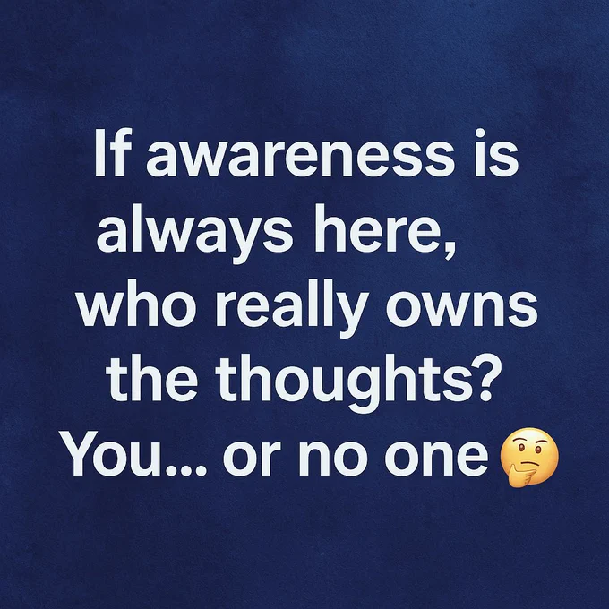 In this viral image Dr Manish Shyamkul is trying to show us...A cosmic-inspired digital artwork with the quote: “If awareness is always here, who really owns the thoughts? You… or no one? 🤔” The design uses glowing text against a dark, starry background, evoking deep self-inquiry and spiritual reflection.

#WhoAmI
#BeyondThoughts
#SilentWitness
#AwarenessFirst
#MindIllusion
#SelfRealization
#DeepInquiry
#ConsciousPresence
#EgoDissolve
#AwakenWithin


@RupertSpira

@SadhguruJV

@naval

@AlanWattsDaily

@EckhartTolle

@DeepakChopra

@thewisdompost

@MeditativeMind

@Moojiquotes

@PhilosophyMuse