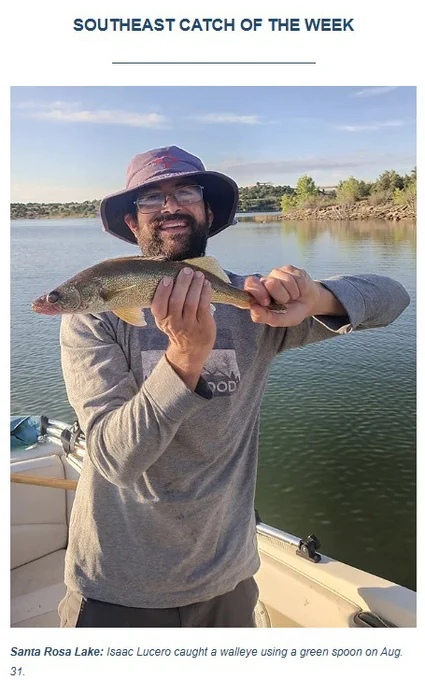 Santa Rosa Lake: Isaac Lucero caught a walleye using a green spoon on Aug. 31. The image shows Lucero holding up the fish he caught with the lake in the background.