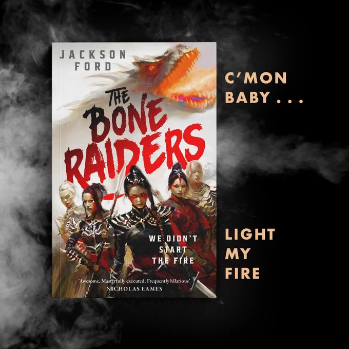 The Bone Raiders by Jackson Ford. C'mon baby . . . light my fire