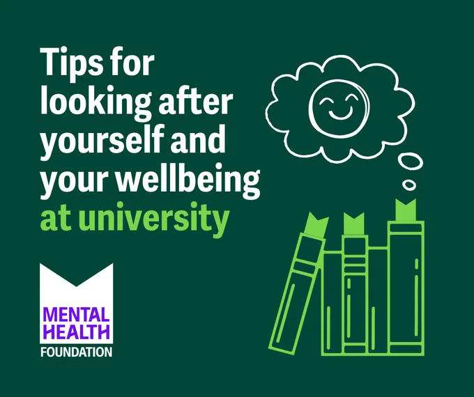 Image showing text: "Tips for looking after yourself and your wellbeing at university" in white and light green on a dark green background. A smiling face in a thought bubble and green book icons accompany the text. At the bottom, the Mental Health Foundation logo is visible.