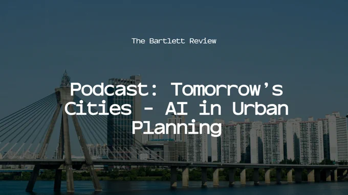 The image features a scenic view of a bridge over water with a city skyline in the background, under a clear sky. Overlaid text reads "The Bartlett Review Podcast: Tomorrow's Cities - AI in Urban Planning."