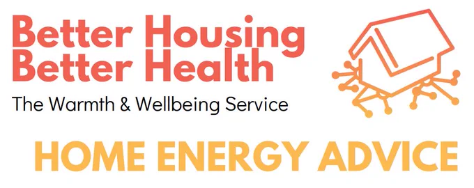 Logo of a house with radiating lines, followed by the words “Better Housing Better Health” in red, “The Warmth & Wellbeing Service” in black, and “Home Energy Advice” in orange.