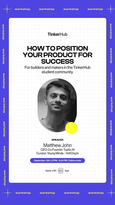 How to position your Product for Success by Matthew John–CEO, Co Founder Typito AI, Curator, Young Minds–Ymf.Org.In on 13 September 2025 07:00 PM to 08:30 PM Online mode for builders and makers in the TinkerHub student community.