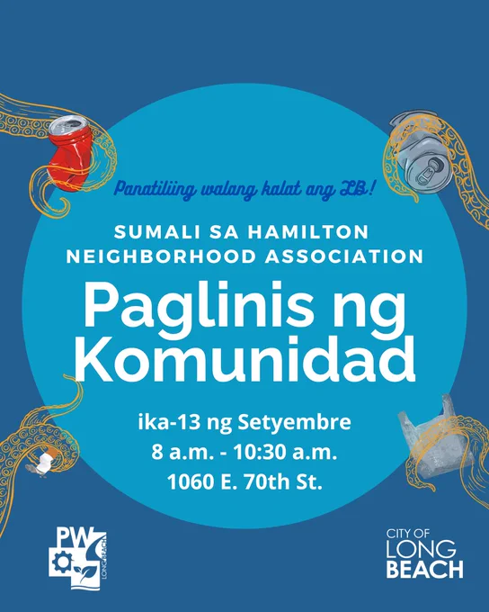 Panatiliing walang kalat ang LB!
SUMALI SA HAMILTON 
NEIGHBORHOOD ASSOCIATION
Paglinis ng Komunidad
ika-13 ng Setyembre
8 a.m. - 10:30 a.m.
1060 E. 70th St.