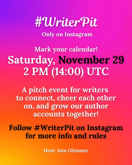 #WriterPit
Only on Instagram

Mark your calendar!
Saturday, November 29
2 PM (14:00) UTC

A pitch event for writers to connect, cheer each other on, and grow our author accounts together!

Follow #WriterPit on Instagram for more info and rules

Host: Ann Glimmer

