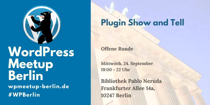 WordPress Meetup Berlin

Plugin Show and Tell

Offene Runde

Mittwoch, 27. August
19:00 - 22 Uhr

Bibliothek Pablo Neruda
Frankfurter Allee 14 A
10247 Berlin

wpmeetup-berlin.de
#WPBerlin
