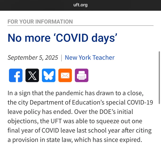 UFT: No more ‘COVID days’
September 5, 2025   New York Teacher
In a sign that the pandemic has drawn to a close, the city Department of Education’s special COVID-19 leave policy has ended. Over the DOE’s initial objections, the UFT was able to squeeze out one final year of COVID leave last school year after citing a provision in state law, which has since expired.