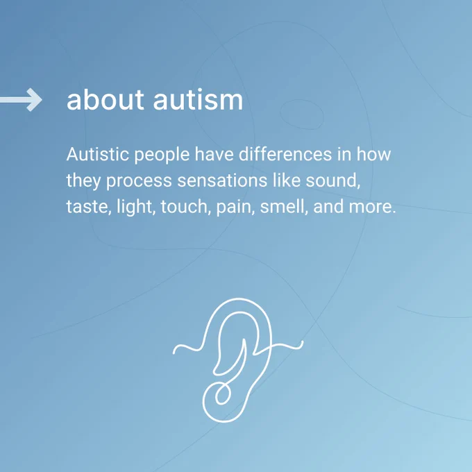 Autistic people have differences in how they process sensations like sound, taste, light, touch, pain, smell, and more.