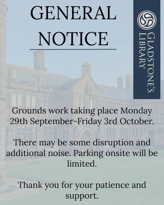 Poster reads: GENERAL NOTICE: Grounds work taking place Monday 29th September-Friday 3rd October.

There may be some disruption and additional noise. Parking onsite will be limited.

Thank you for your patience and support.