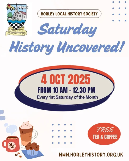 Image [Horley Local History Society emblem, above their motto: History is not a thing of the past]

Horley Local History Society
Saturday History Uncovered!

4 October 2025
From 10am to 12:30pm
Every first Saturday of the month

Free tea and coffee

www.horleyhistory.org.uk