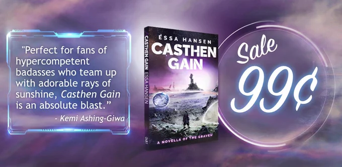 A promo graphic with the cover of Casthen Gain, big text "Sale 99¢" and a quote on the left from Kemi Ashing-Giwa that reads "Perfect for fans of hypercompetent badasses who team up with adorable rays of sunshine, Casthen Gain is an absolute blast."