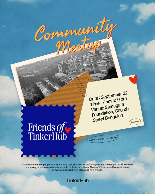 Friends of TinkerHub–Community Meetup on 22 September 2025 from 7 PM to 9 PM at Samagata Foundation, Church Street Bengaluru. It's a chance to meet people who share your curiosity, connect with anyone who's been part of TinkerHub in some way, and swap stories about tech, projects, and ideas. Think of it as a casual hangout where conversations spark new ideas and new friends.