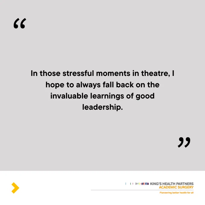 In those stressful moments in theatre, I hope to always fall back on the invaluable learnings of good leadership.