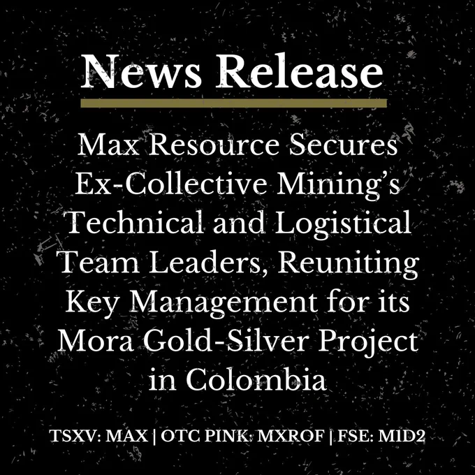 We are please to have these 3 strategic individuals who have played such vital roles in developing the most active and valued precious metals belt in Colombia. Their addition as key members of the Max team is a testament to the potential that Max sees as we advance the newly acquired Mora Project," says Max CEO Brett Matich.

"The Mora Property lies in the heart of the Marmato District, directly south of Collective Mining's Guayabales Project abutting the western and southern boundaries and Aris Mining's Marmato Operations abuts along the 2.8 km eastern boundary. Mr. Cocunubo's unique tie to the Marmato District, subsequent experience and expertise at Guayabales will no doubt add immense value to the Company and its Shareholders," he concluded.