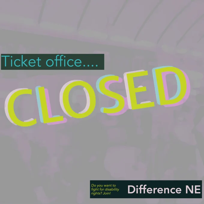 Bold text on a purple-tinted background of a train station reads: “Ticket office… CLOSED.” In the corner: “Do you want to fight for disability rights? Join! Difference NE