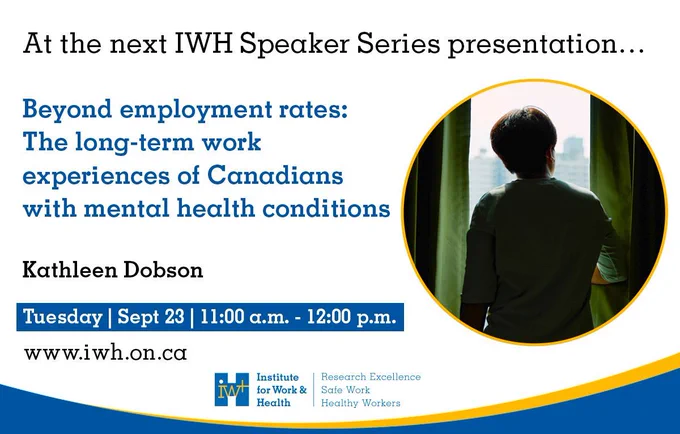 Text reads: "At the next IWH Speaker Series presentation... Beyond employment rates: The long-term work experiences of Canadians with mental health conditions. Presenter: Kathleen Dobson. Date: Tuesday, September 23, 11:00 a.m. to 12:00 p.m."