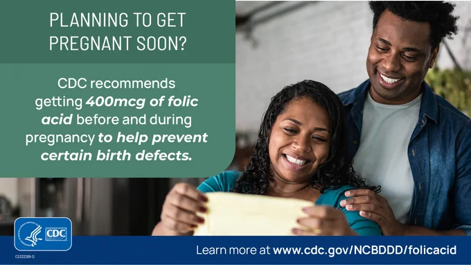 Male and female couple smiling and looking at their sonogram with text in the foreground that reads “Planning to get pregnant soon? CDC recommends getting 400mcg of folic acid before and during pregnancy to help prevent certain birth defects.” 