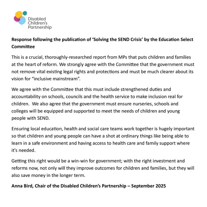Response following the publication of ‘Solving the SEND Crisis’ by the Education Select Committee 
This is a crucial, thoroughly-researched report from MPs that puts children and families at the heart of reform. We strongly agree with the Committee that the government must not remove vital existing legal rights and protections and must be much clearer about its vision for “inclusive mainstream”. 
We agree with the Committee that this must include strengthened duties and accountability on schools, councils and the health service to make inclusion real for children.  We also agree that the government must ensure nurseries, schools and colleges will be equipped and supported to meet the needs of children and young people with SEND. 
