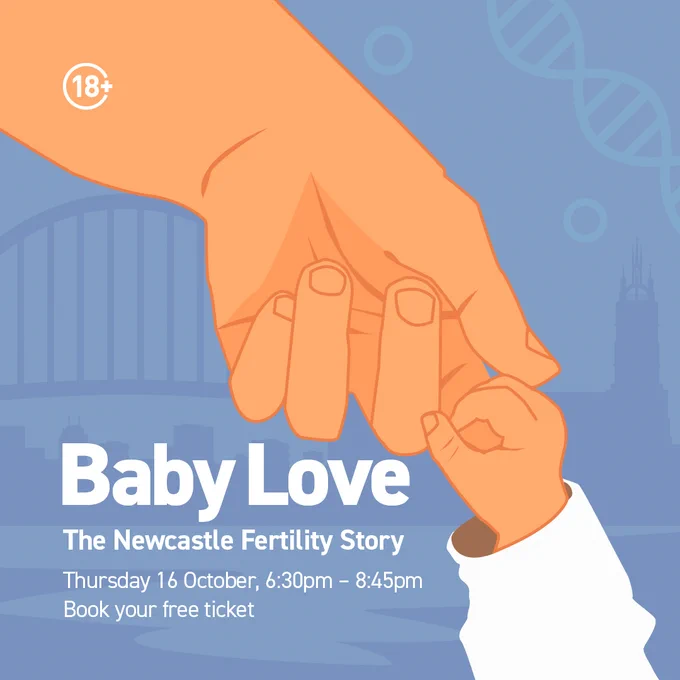 Baby Love: The Newcastle Fertility Story. Thursday 16 October, 6:30pm - 8:45pm.