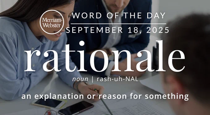Merriam-Webster Word of the Day for September 18, 2025: 'rationale' noun | rash-uh-NAL "an explanation or reason for something" Background Image: people in a meeting 