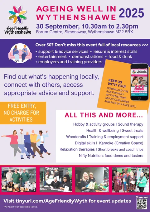 A poster showing lots of information about the event at Wythenshawe Forum 39th Sept 10.30am to 2.30pm  for people 50yrs and over where they can find fun activities, help advice and food & drink  