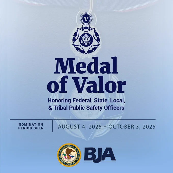 Medal of Valor Honoring Federal, State, Local, & Tribal Public Safety Officers | Nomination Period Open August 4, 2025 - October 3, 2025