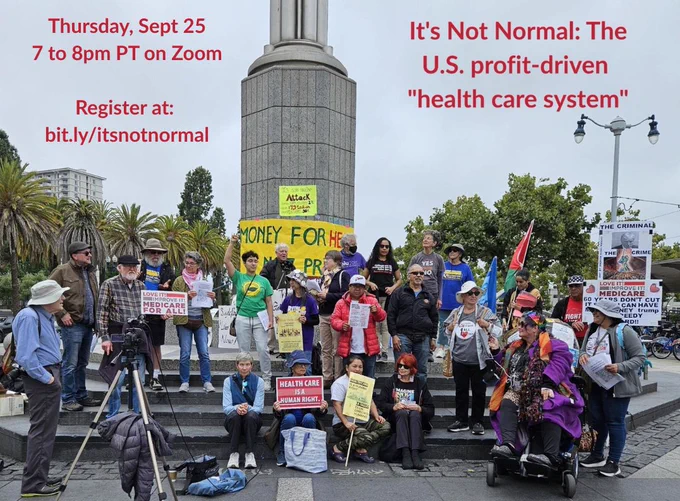 A photo of a group of people standing and sitting outside, holding signs in support of Medicare. Text on the image reads: It's Not Normal: the US Profit-driven "healthcare system" Thursday, Sept 25, 7 to 8pm PT on Zoom. Register at: bit.ly/itsnotnormal