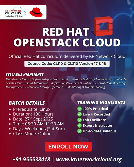 You have a strong background in Red Hat Linux, then your next step should be moving towards cloud infrastructure. Linux gives you the foundation, but OpenStack gives you the power to design, deploy and manage private and hybrid clouds that enterprises and telecoms across the globe rely on.

At KR Network Cloud, we are bringing you Red Hat OpenStack Cloud Training (CL110 & CL210) - an official Red Hat curriculum that takes you from system administration to full-scale cloud operations. This training is 100% practical, supported with labs, live classes, recordings and expert guidance.

📅 Batch Starts: 27th September 2025
🕗 Time: 08:30 AM – 11:30 AM
📍 Mode: Online | Weekends (Sat–Sun)

By the end of this program, you will:
- Understand multi-tenant cloud, networking, storage and automation.
- Gain the skills to manage compute, storage, security and scaling in OpenStack.
- Prepare for EX210 Certification (RHCSA in OpenStack).