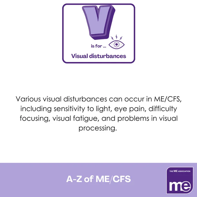 Various visual disturbances can occur in ME/CFS, including sensitivity to light, eye pain, difficulty focusing, visual fatigue, and problems in visual processing.