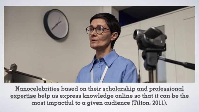 Middle aged Caucasian woman being interviewed on camera in office setting on a PowerPoint slide with the text: Nanocelebrities based on their scholarship and professional expertise help us express knowledge online so that it can be the most impactful to a given audience (Tilton, 2011).