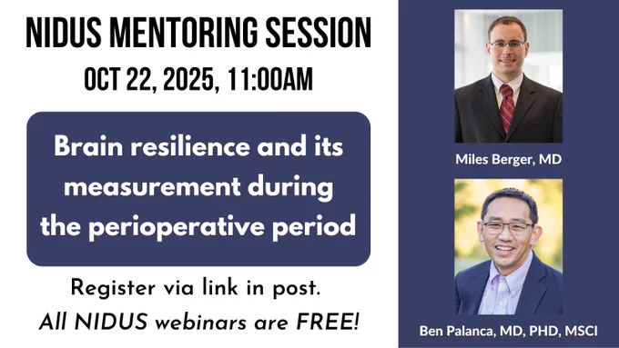 In the October NIDUS webinar, hear how Drs. Miles Berger and Ben Palanca are developing assessments to help understand how the aging brain copes with surgical insult.