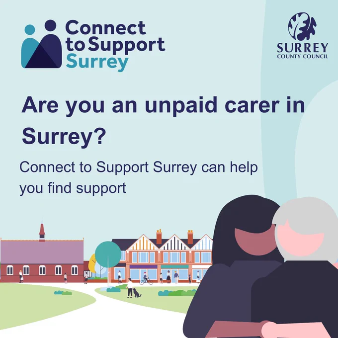 Illustration of a town with buildings and people. Two figures embrace in the foreground. Text reads: “Are you an unpaid carer in Surrey? Connect to Support Surrey can help you find support.” Logos for Connect to Support Surrey and Surrey County Council appear at the top.