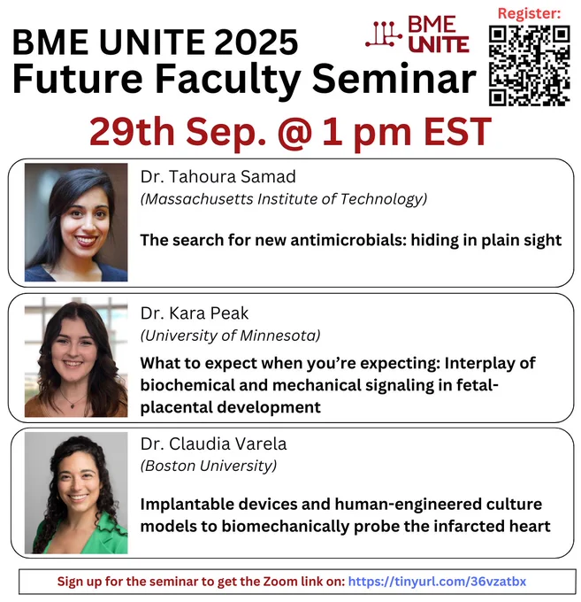 Dr. Tahoura Samad (MIT): The search for new antimicrobials: hiding in plain sight

Dr. Kara Peak (University of Minnesota): What to expect when you're expecting: Interplay of biochemical and mechanical signaling in fetal-placental development

Dr. Claudia Varela (Boston University): Implantable devices and human-engineered culture models to biomechanically probe the infarcted heart