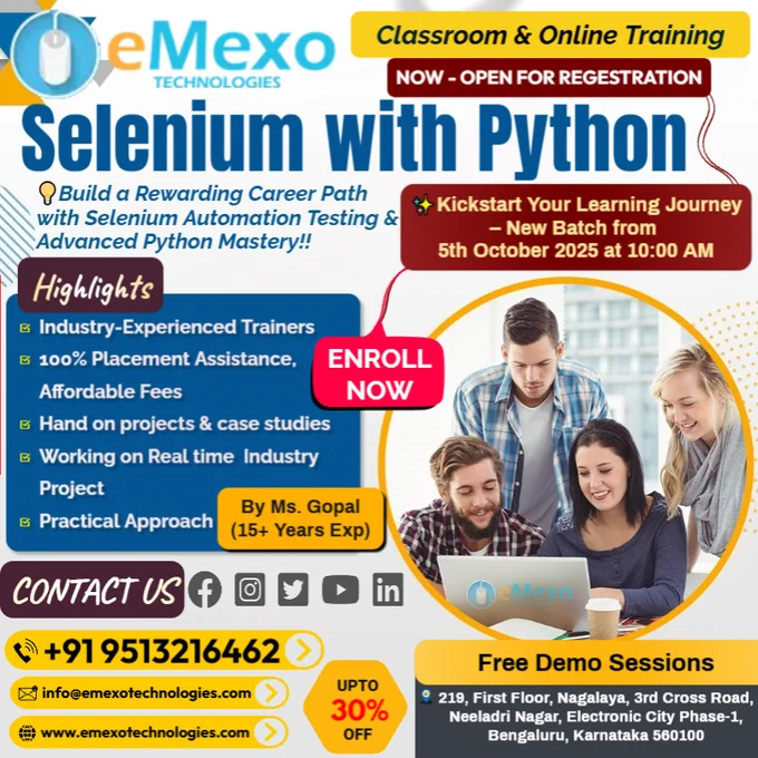 Selenium with Python Training in Electronic City, Bangalore 💻 – eMexo Technologies!
Calling All Future Automation Test Engineers!
Are you ready to launch your career in Automation Testing, QA Engineering, and Test Framework Development? Whether you’re a fresher or a working professional, eMexo Technologies is your trusted destination to master Selenium with Python in Electronic City, Bangalore.
🎯Why Choose eMexo Technologies for Selenium with Python Training in Electronic City, Bangalore?
🛠️Hands-On Selenium Projects
Work on real-time automation projects including web application testing, hybrid frameworks, data-driven testing, BDD with Behave, PyTest frameworks, and CI/CD pipeline integration.
👨‍🏫Expert Mentorship
Learn directly from Automation Testing Professionals with 10  years of experience in Selenium, Python, and QA Automation.
🧑‍💻Flexible Learning Options
Choose between Selenium with Python Online Training or Classroom Training in Bangalore as per your convenience.