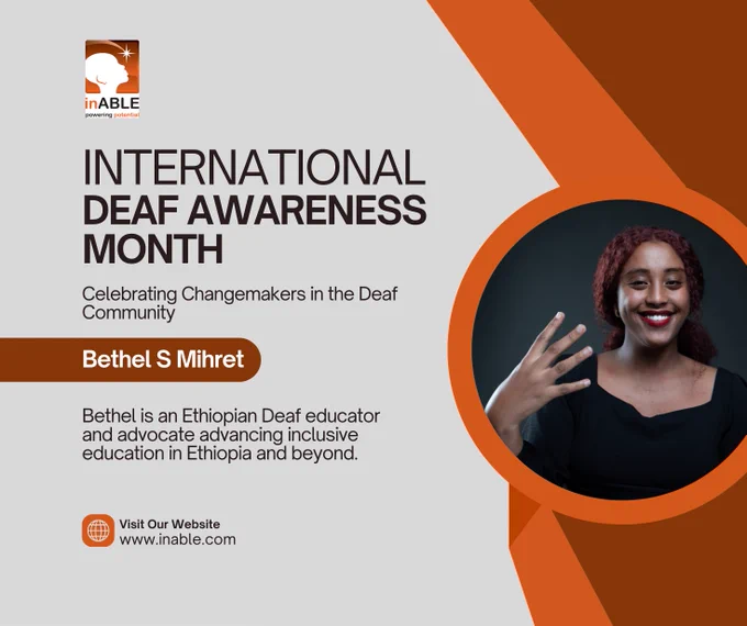 A promotional graphic for International Deaf Awareness Month features Bethel S Mihret, an Ethiopian Deaf educator and advocate. She is smiling and signing. The graphic celebrates changemakers and highlights Bethel's work in advancing inclusive education. It includes the inABLE logo and website.