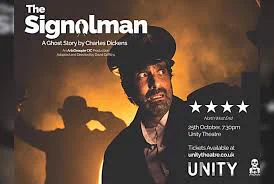Promotional poster for "The Signalman," a ghost story by Charles Dickens, featuring a somber individual in Victorian dress with a dark, moody backdrop. The event is staged at Unity Theatre on 25th October at 7:30 PM. Tickets available at unitytheatre.co.uk.