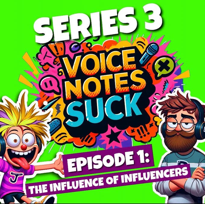 Poster for Voice Notes Suck. Episode 1 of series 3. The Influence of Influencers, Modern Life.