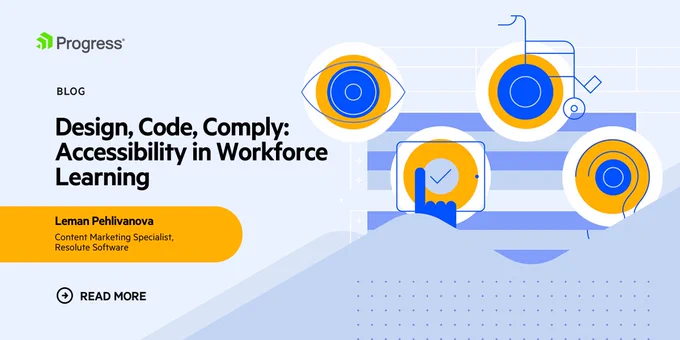 Blog banner: Design, Code, Comply: Accessibility in Workforce Learning by Leman Pehlivanova, Content Marketing Specialist, Resolute Software
