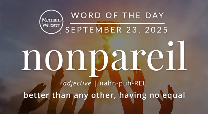 Merriam-Webster Word of the Day for September 23, 2025: nonpareil, meaning better than any other, having no equal, shown over hands holding a trophy at sunset.