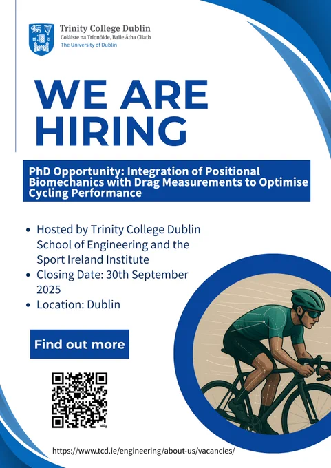We Are Hiring

PhD Opportunity: Integration of Positional Biomechanics with Drag Measurements to Optimise Cycling Performance

Hosted by Trinity College Dublin School of Engineering and the Sport Ireland Institute
Closing Date: 30th September 2025
Location: Dublin

Find out more, visit: https://bit.ly/3UXYa56