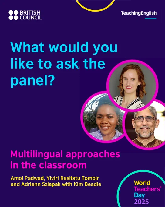 What would you like to ask the panel?
Multilingual approaches in the classroom
Amol Padwad, Yiviri Rasifatu Tombir and Adrienn Szlapak with Kim Beadle
