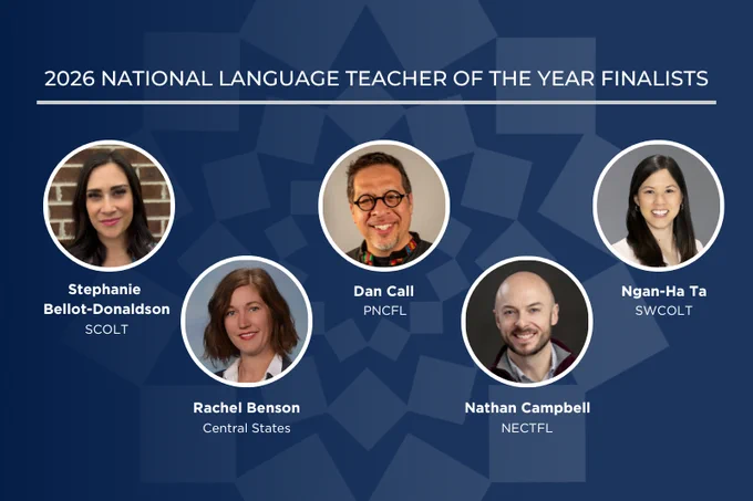 Image showing the 2026 National Language Teacher of the Year Finalists. From left to right, the finalists are Stephanie Bellot-Donaldson from SCOLT, Rachel Benson from Central States, Dan Call from PNCFL, Nathan Campbell from NECTFL, and Ngan-Ha Ta from SWCOLT.