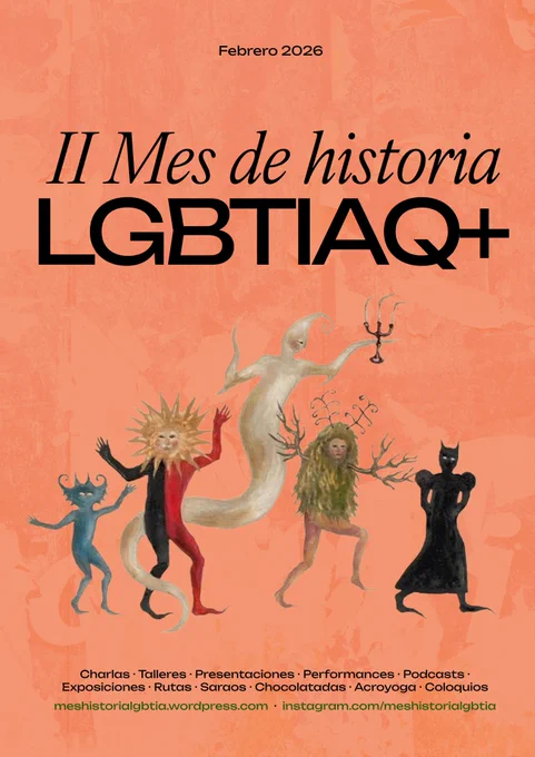 Cartel II Mes de historia LGBTIAQ  con fondo salmón. La otra imagen es la misma con fondo verde. Se ve la fecha de febrero de 2026 y cinco seres mitológicos que van en procesión. 

Debajo aparecen categorías de actividades como charlas, talleres, presentaciones, performances, podcast, exposiciones, rutas, saraos, chocolatadas, acroyoga, coloquis. 

La web: meshistorialgbtia.wordpress.com y nuestro instagram meshistorialgbtia