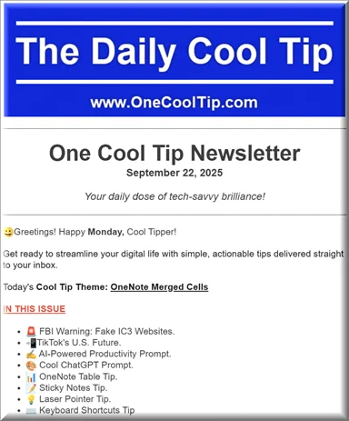  ✍️ Tame Your Tables - OCT Newsletter 9-22-2025

Discover the latest in tech with our One Cool Tip Newsletter! 

 FBI Warning: Fake IC3 Websites.
TikTok's U.S. Future.
 AI-Powered Productivity Prompt.
 Cool ChatGPT Prompt.
 OneNote Table Tip.
 Sticky Notes Tip.
 Laser Pointer Tip.
 Keyboard Shortcuts Tip

We delve into the new feature of merging cells in Microsoft OneNote, enhancing your productivity with cleaner, more organized tables. Learn how to streamline your digital workspace and avoid cyber threats with our essential tips. Stay informed, stay productive! 

https://www.onecooltip.com/2025/09/tame-your-tables-oct-newsletter-9-22.html

#MicrosoftOneNote #ProductivityHacks #TechAwareness #DigitalLife 
#TechTips #TechGuide #OneCoolTip @OneCoolTip 