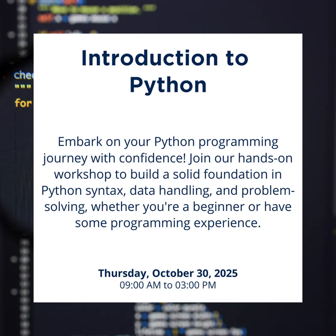 Introduction to Python

Embark on your Python programming journey with confidence! Join our hands-on workshop to build a solid foundation in Python syntax, data handling, and problem-solving, whether you're a beginner or have some programming experience.

Thursday, October 30, 2025
9:00 AM to 3:00 PM