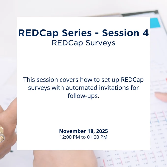 REDCap Series - Session 4
REDCap Surveys

This session covers how to set up REDCap surveys with automated invitations for follow-ups.

November 18, 2025
12:00 PM to 1:00 PM