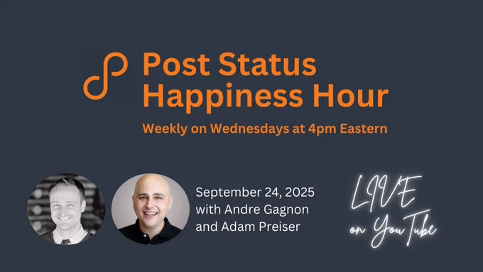 Graphic for Post Status Happiness Hour, showing the orange Post Status logo and text that reads: 'Post Status Happiness Hour – Weekly on Wednesdays at 4pm Eastern.' Below are photos of Andre Gagnon and Adam Preiser, with text: 'September 24, 2025 with Andre Gagnon and Adam Preiser.' On the right, glowing script says 'LIVE on YouTube' against a dark background.
